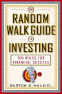 The Random Walk Guide to Investing: Ten Rules for Financial Success