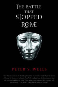 Title: The Battle That Stopped Rome: Emperor Augustus, Arminius, and the Slaughter of the Legions in the Teutoburg Forest, Author: Peter S. Wells