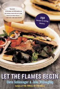 Title: Let the Flames Begin: 250 Recipes to Grilling Mastery, Author: Chris Schlesinger