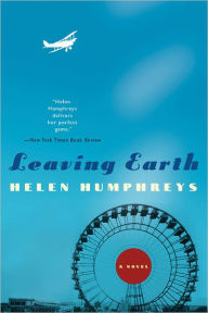 Title: Leaving Earth: A Novel, Author: Helen Humphreys