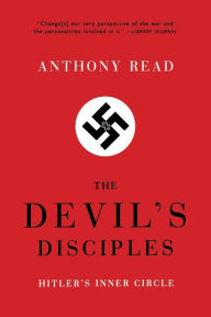 Title: The Devil's Disciples: Hitler's Inner Circle, Author: Anthony Read