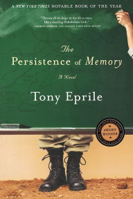 Title: The Persistence of Memory: A Novel, Author: Tony Eprile
