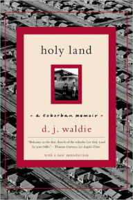 Title: Holy Land: A Suburban Memoir, Author: D. J. Waldie