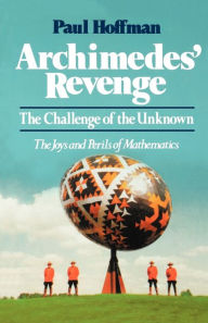 Title: Archimedes' Revenge: The Challenge of the Unknown, Author: Paul Hoffman