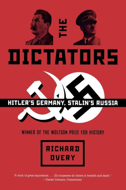 Dictators Hitlers Germany Stalins Russia By Richard Overy Dictators Hitlers Germany Stalins Russia By Richard Overy