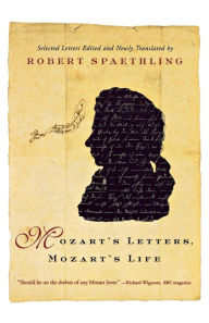 Title: Mozart's Letters, Mozart's Life, Author: Robert Spaethling