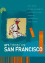 Art/Shop/Eat: San Francisco