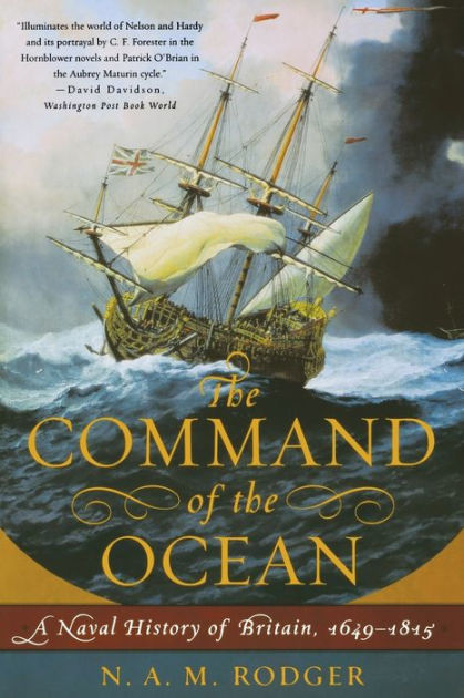 The Command of the Ocean: A Naval History of Britain, 1649-1815 by