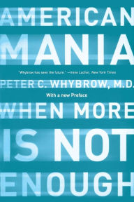 American Mania: When More Is Not Enough
