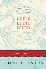 Greek Lyric Poetry: A New Translation