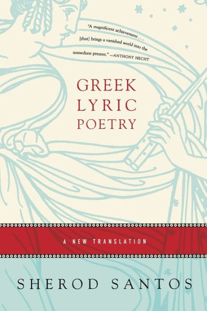 greek-lyric-poetry-a-new-translation-by-sherod-santos-paperback