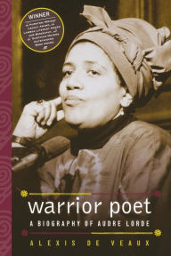 Title: Warrior Poet: A Biography of Audre Lorde, Author: Alexis De Veaux