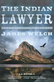 Title: The Indian Lawyer: A Novel, Author: James Welch