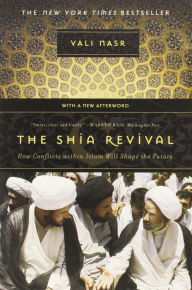 Title: Shia Revival: How Conflicts within Islam Will Shape the Future, Author: Vali Nasr
