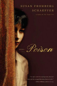 Title: Poison: A Novel, Author: Susan Fromberg Schaeffer