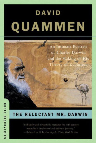 The Reluctant Mr. Darwin: An Intimate Portrait of Charles Darwin and the Making of His Theory of Evolution