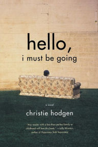 Hello, I Must Be Going: A Novel