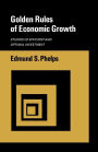 Golden Rules of Economic Growth: Studies of Efficient and Optimal Investment