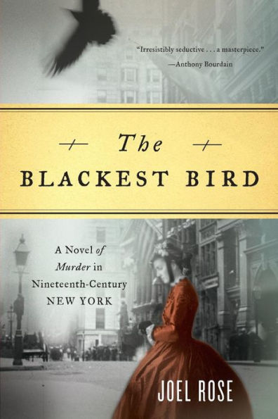 The Blackest Bird: A Novel of Murder in Nineteenth-Century New York