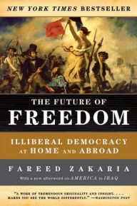 Title: The Future of Freedom: Illiberal Democracy at Home and Abroad, Author: Fareed Zakaria
