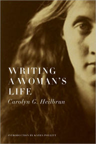 Title: Writing a Woman's Life, Author: Carolyn G. Heilbrun