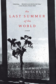 Title: The Last Summer of the World: A Novel, Author: Emily Mitchell