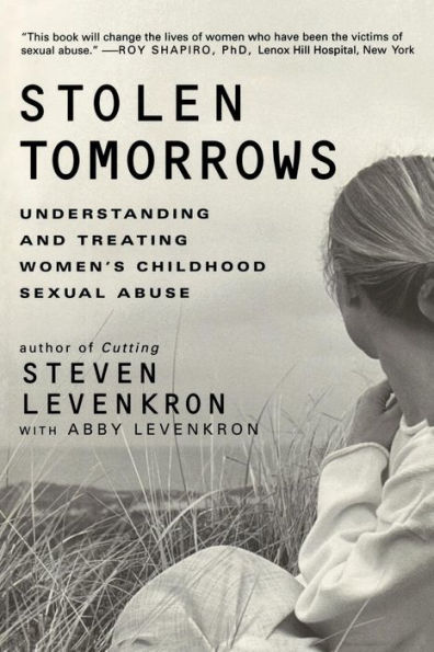 Stolen Tomorrows: Understanding and Treating Women's Childhood Sexual Abuse
