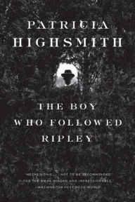 Title: The Boy Who Followed Ripley, Author: Patricia Highsmith