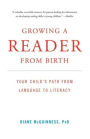 Growing a Reader from Birth: Your Child's Path from Language to Literacy