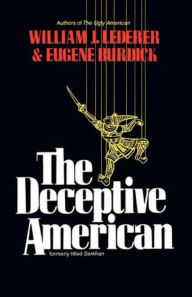 Title: The Deceptive American, Author: William J. Lederer