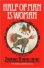 Half of Man Is Woman: A Novel