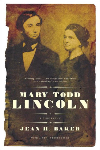 Mary Todd Lincoln: A Biography