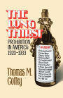 The Long Thirst: Prohibition in America, 1920-1933