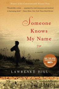 Title: Someone Knows My Name: A Novel, Author: Lawrence Hill