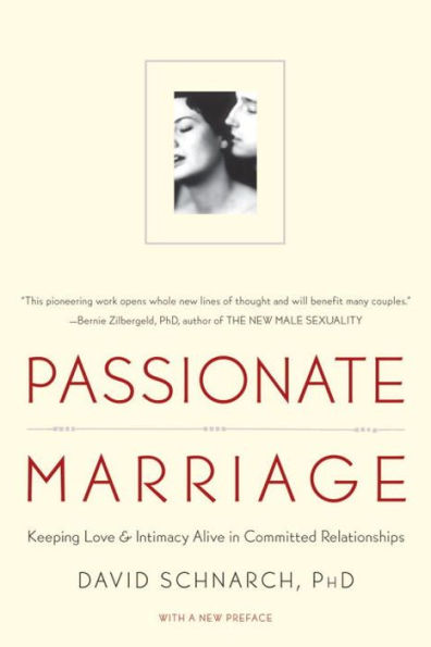 Passionate Marriage: Keeping Love and Intimacy Alive in Committed Relationships