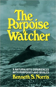 Title: The Porpoise Watcher, Author: Kenneth S. Norris