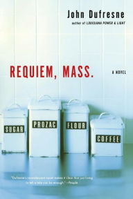 Title: Requiem, Mass.: A Novel, Author: John Dufresne