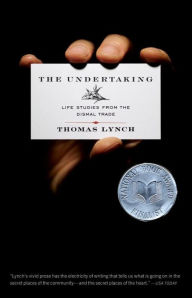 Title: The Undertaking: Life Studies from the Dismal Trade, Author: Thomas Lynch