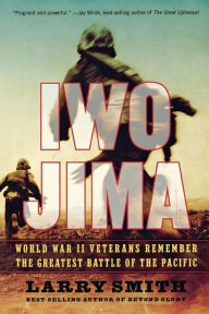 Title: Iwo Jima: World War II Veterans Remember the Greatest Battle of the Pacific, Author: Larry Smith