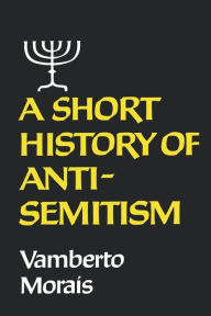 Title: A Short History of Anti-Semitism, Author: Vamberto Morais