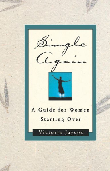 Single Again: A Guide for Women Starting Over