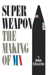 Title: Superweapon: The Making of MX, Author: John Edwards