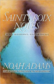 Title: Saint Croix Notes, Author: Noah Adams