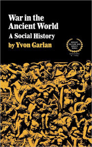 Title: War in the Ancient World: A Social History, Author: Yvon Garlan
