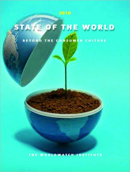 State of the World 2010: Transforming Cultures: From Consumerism to Sustainability