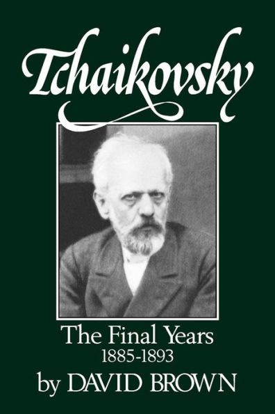 Tchaikovsky: The Final Years, 1855-1893