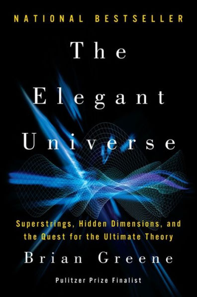 The Elegant Universe: Superstrings, Hidden Dimensions, and the Quest for the Ultimate Theory / Edition 2