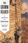 The Grimm Reader: The Classic Tales of the Brothers Grimm
