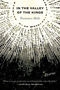 Title: In the Valley of the Kings: Stories, Author: Terrence Holt
