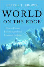 World on the Edge: How to Prevent Environmental and Economic Collapse